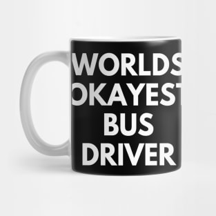 World okayest bus driver Mug